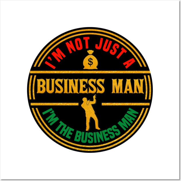 I’m The Business Man Wall Art by FirstTees